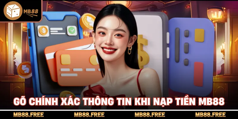 Gõ chính xác thông tin khi nạp tiền MB88