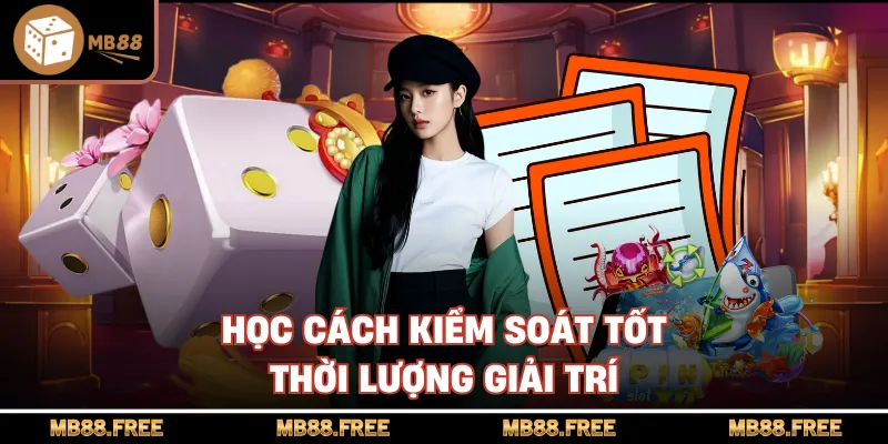 Học cách kiểm soát tốt thời lượng giải trí