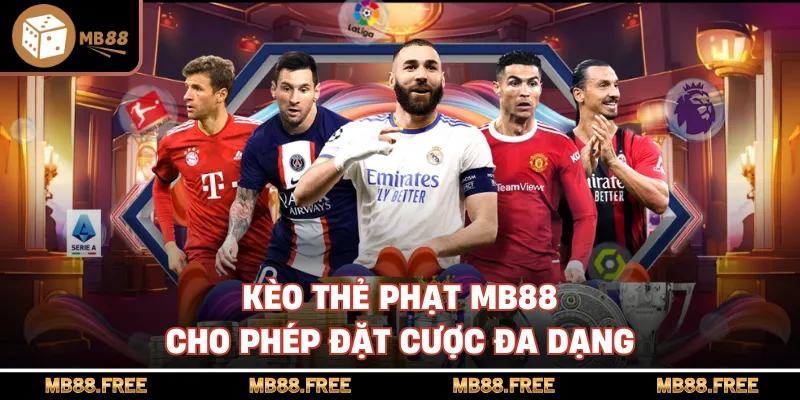 Kèo thẻ phạt mb88 cho phép đặt cược đa dạng