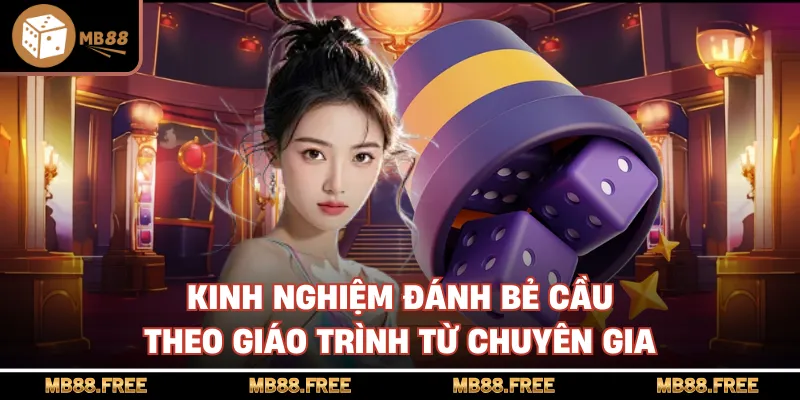 Kinh nghiệm đánh bẻ cầu theo giáo trình từ chuyên gia