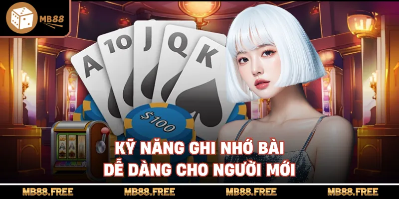 Kỹ năng ghi nhớ bài dễ dàng cho người mới