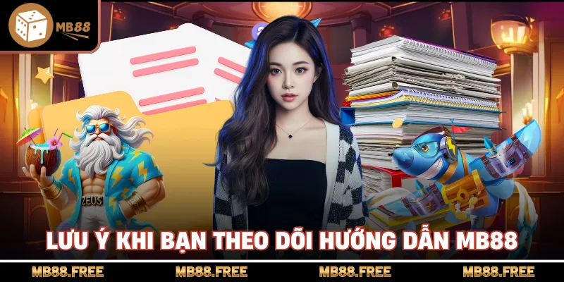 Lưu ý khi bạn theo dõi hướng dẫn MB88