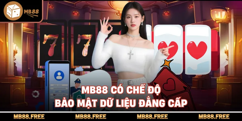 MB88 có chế độ bảo mật dữ liệu đẳng cấp