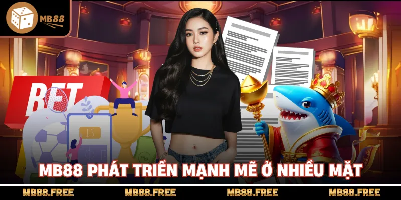 MB88 phát triển mạnh mẽ ở nhiều mặt