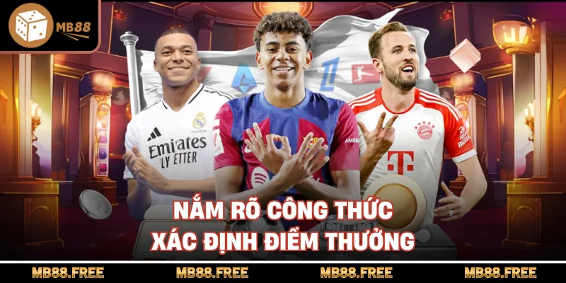 Nắm rõ công thức xác định điểm thưởng