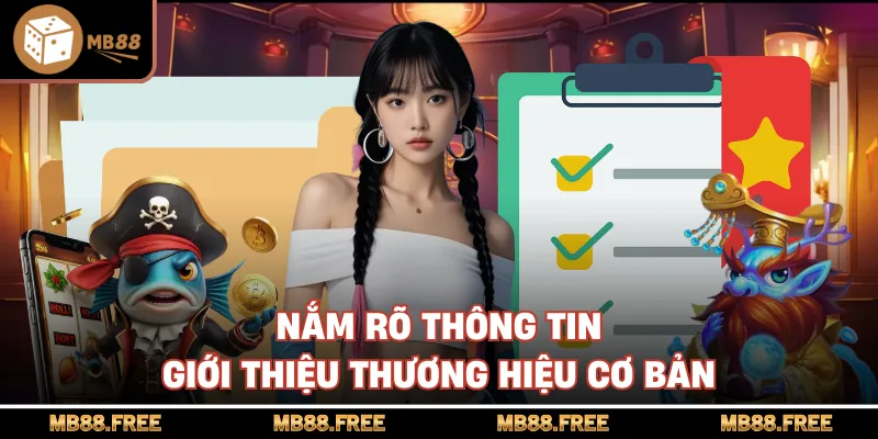 Nắm rõ thông tin giới thiệu thương hiệu cơ bản