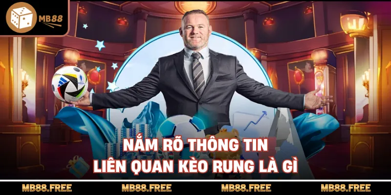 Nắm rõ thông tin liên quan kèo rung là gì