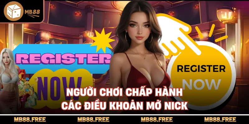 Người chơi chấp hành các điều khoản mở nick