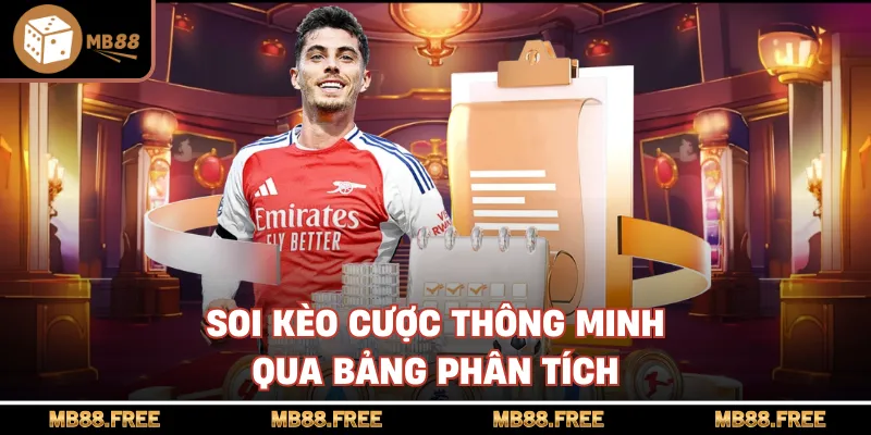 Soi kèo cược thông minh qua bảng phân tích