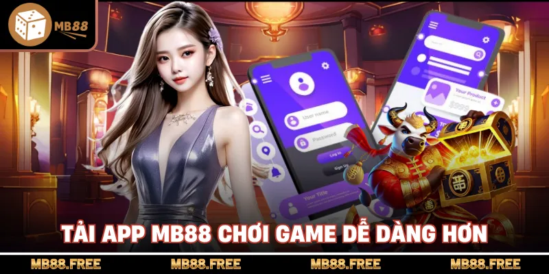 Tải app mb88 chơi game dễ dàng hơn