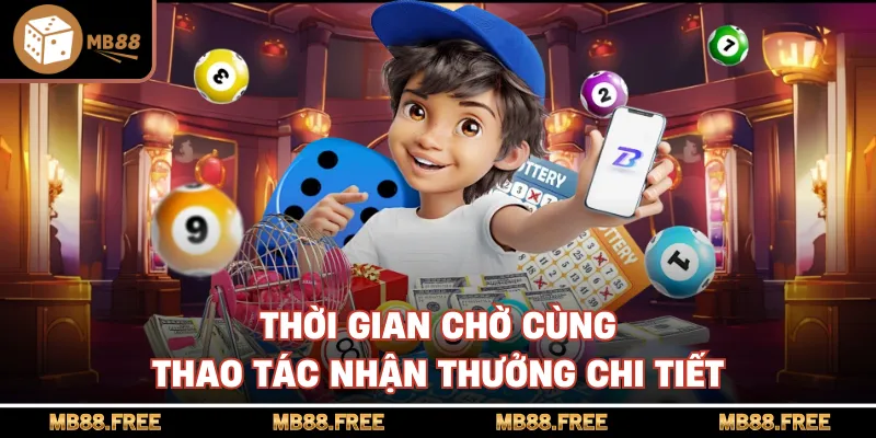 Thời gian chờ cùng thao tác nhận thưởng chi tiết