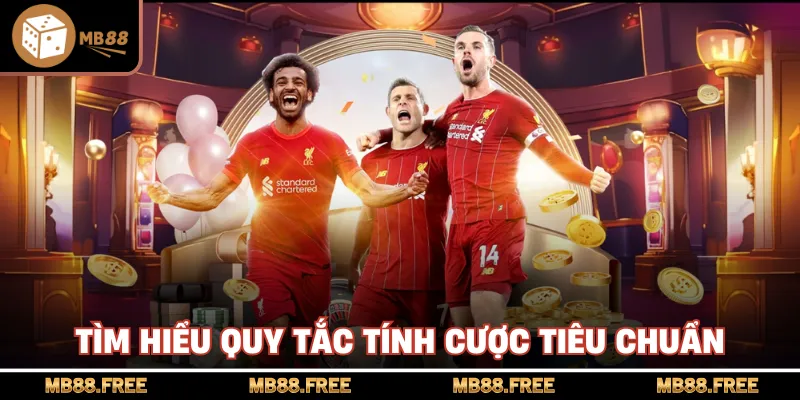 Tìm hiểu quy tắc tính cược tiêu chuẩn