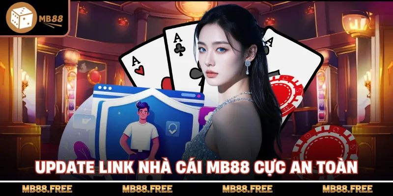 Update link nhà cái MB88 cực an toàn