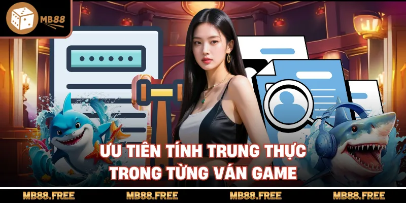 Ưu tiên tính trung thực trong từng ván game