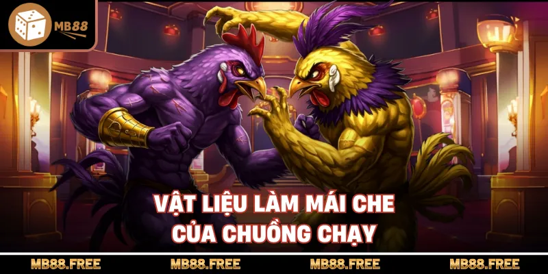 Vật liệu làm mái che của chuồng chạy