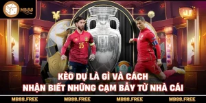 Kèo Dụ Là Gì Và Cách Nhận Biết Những Cạm Bẫy Từ Nhà Cái